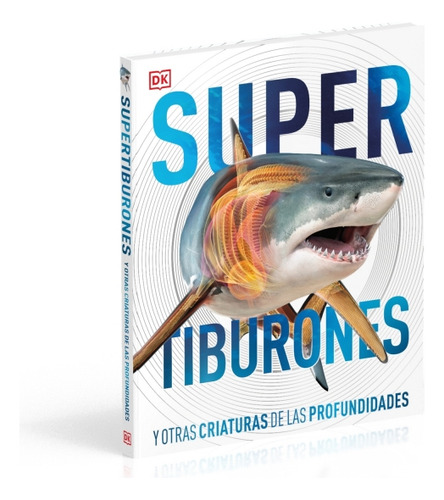 Supertiburones Y Otras Criaturas Del Mundo Submarino, De Varios Autores. Editorial Dk En Español