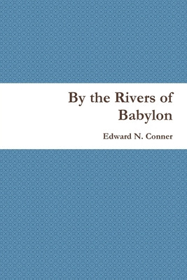 Libro By The Rivers Of Babylon - Conner, Edward N.