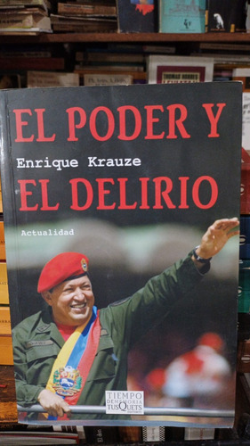 Enrique Krause - El Poder Y El Delirio