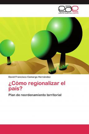 Libro C Mo Regionalizar El Pa S? - Camargo Hernandez Davi...
