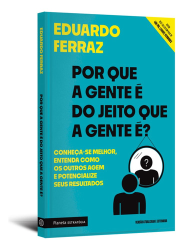 Por que a gente é do jeito que a gente é?: Conheça-se melhor, entenda como os outros agem e potencialize seus resultados, de Ferraz, Eduardo. Editorial PLANETA ESTRATEGIA, tapa blanda, edición 1 en portugués, 2022