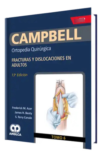 Campbell Ortopedia Quirúrgica T 6 Fracturas  Adultos 13 Ed.