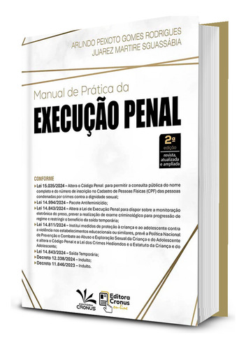 Manual Prático Da Execução Penal - 2a Edição 2025 - Arlindo Peixoto Gomes Rodrigues, Juarez Martire Sguassabia - Editora Cronus