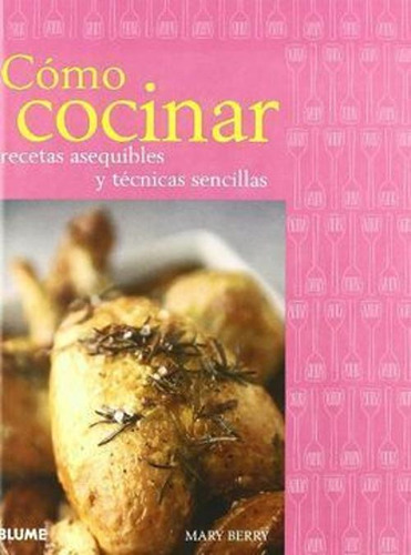 Libro Como Cocinar: Recetas Asequibles Y Técnicas Sencillas