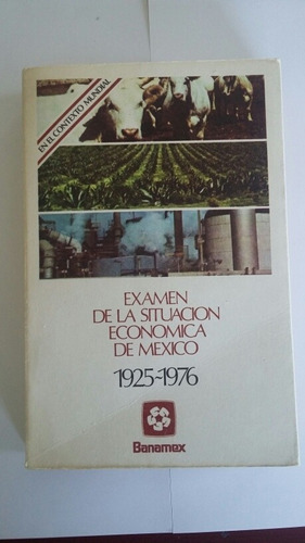 Exámen De La Situación Económica  De México 1925-1976. Banam