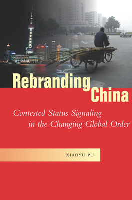 Libro Rebranding China: Contested Status Signaling In The...