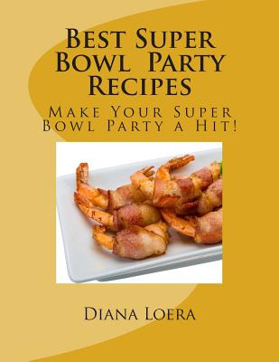 Libro Best Super Bowl Party Recipes: Make Your Super Bowl...