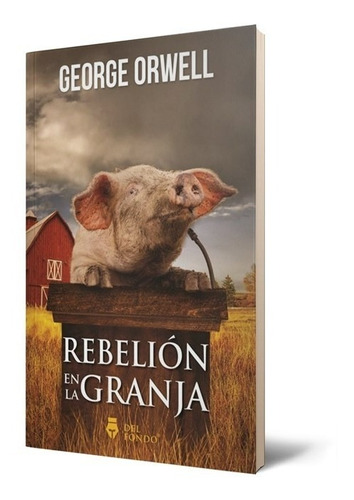 Rebelión en la granja, de George Orwell. Editorial Del Fondo, tapa blanda en español, 2021