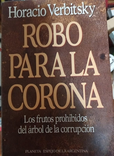Robo Para La Corona - Horacio Verbitsky (Usado)