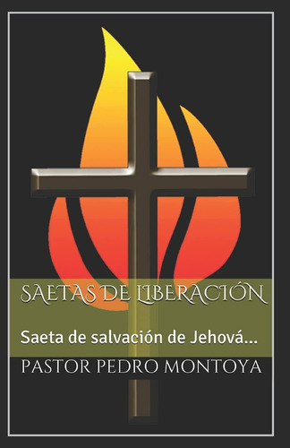 Libro: Saetas De Liberacion: Saeta De Salvacion De Jehovah..