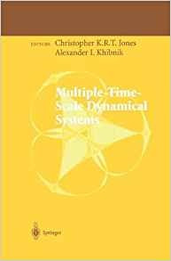 Multipletimescale Dynamical Systems (the Ima Volumes In Math