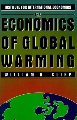 The Economics Of Global Warming, De William Cline. Editorial The Peterson Institute For International Economics, Tapa Blanda En Inglés