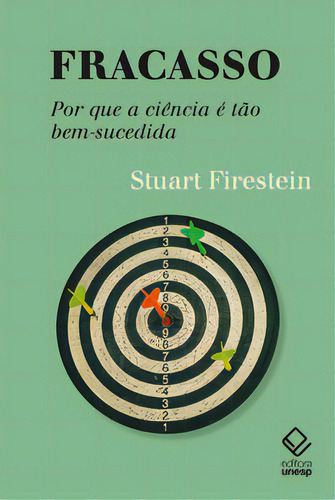 Fracasso: por que a ciência é tão bem-sucedida, de Firestein, Stuart. Editorial Editora Unesp, tapa mole en português, 2023