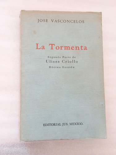 La Tormenta (continuación Ulises Criollo)- José Vasconcelos 