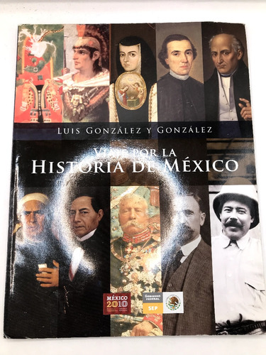 Viaje Por La Historia De México Luis Gonzalez Y Gonzalez