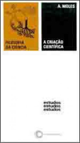 A Criação Científica, De Moles, Abraham. Editora Perspectiva, Capa Mole, Edição 3ª Edição - 2007 Em Português