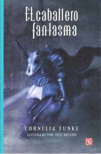 Caballero Fantasma, El - Cornelia Funke