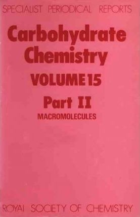 Carbohydrate Chemistry Volume 15, Part Ii - Lecturer In C...