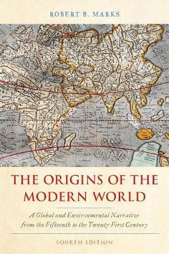 The Origins Of The Modern World : A Global And Environmental Narrative From The Fifteenth To The ..., De Robert B. Marks. Editorial Rowman & Littlefield, Tapa Blanda En Inglés