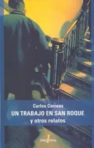 Comprar Un Trabajo En San Roque Y Otros Relatos - Carlos Correas