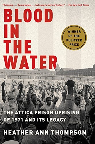 Blood In The Water The Attica Prison Uprising Of 1971 And It