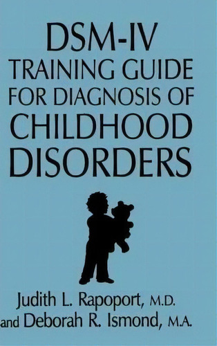 Dsm-iv Training Guide For Diagnosis Of Childhood Disorders, De Judith L. Rapoport. Editorial Taylor Francis Ltd, Tapa Dura En Inglés