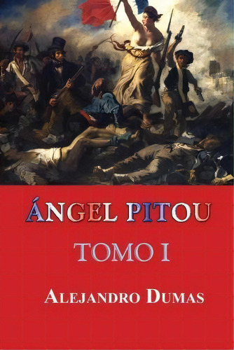Ngel Pitou (tomo I), De Alejandro Dumas. Editorial Createspace Independent Publishing Platform, Tapa Blanda En Español