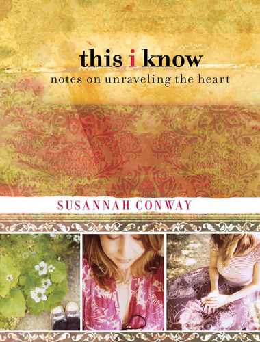 Libro:  This I Know: Notes On Unraveling The Heart
