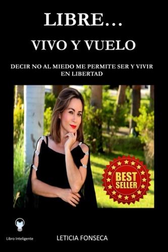 Libro: Libre... Vivo Y Vuelo: Decir No Al Miedo Me Permite S