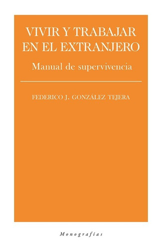 Vivir y trabajar en el extranjero, de González Tejera, Federico J.. Editorial Biblioteca Nueva, tapa blanda en español, 2022