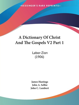 Libro A Dictionary Of Christ And The Gospels V2 Part 1: L...