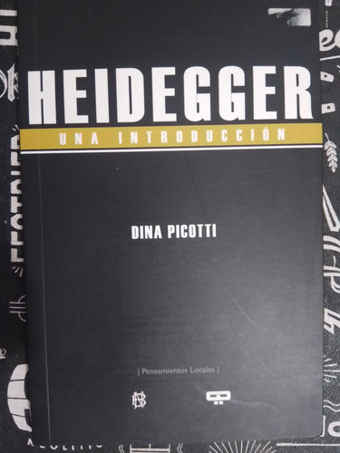 Heidegger Una Introduccion - Dina Picotti. Editorial Quadrat