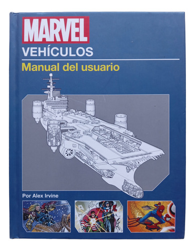 Marvel Vehículos. Manual Del Usuario. Irvine. Panini Books.