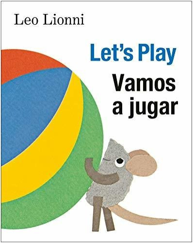 Vamos A Jugar (lets Play, Spanish-english Bilingual Edition, De Lionni, Leo. Editorial Knopf Books For Young Readers, Tapa Dura En Inglés, 2021