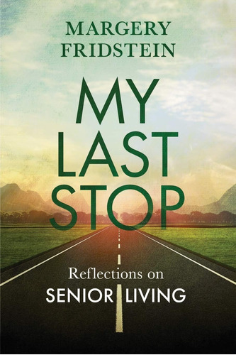 Libro:  My Last Stop: Reflections On Senior Living