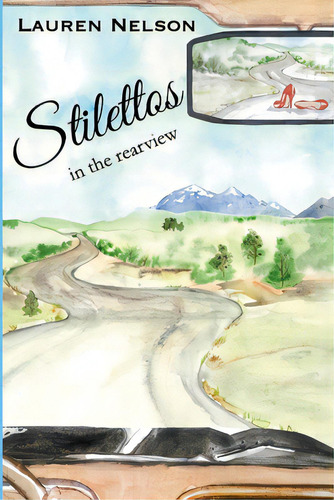 Stilettos In The Rearview, De Nelson, Lauren. Editorial Lightning Source Inc, Tapa Blanda En Inglés