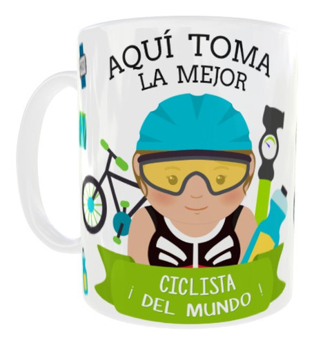 Taza  Aqui Toma La Mejor Ciclista Del Mundo