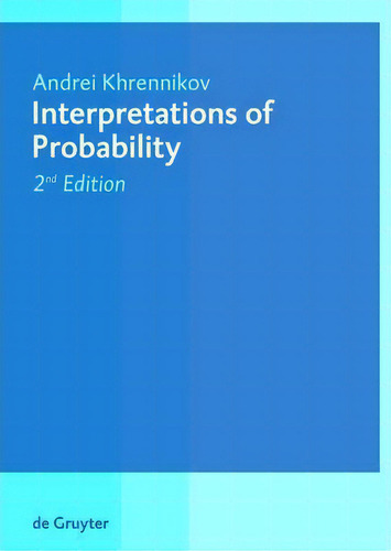 Interpretations Of Probability, De Andrei Khrennikov., Vol. 1. Editorial De Gruyter, Tapa Dura, Edición 2nd Edition En Inglés