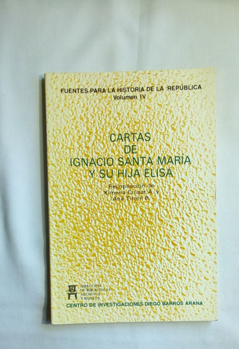 Cartas De Ignacio Santa María A Su Hija Eloísa.