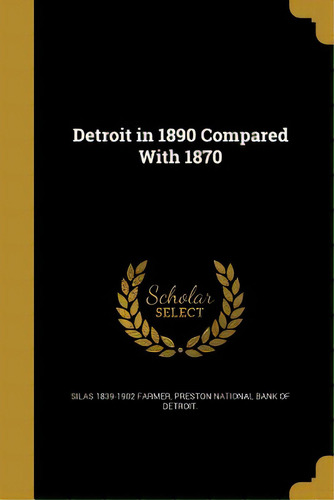 Detroit In 1890 Compared With 1870, De Farmer, Silas 1839-1902. Editorial Wentworth Pr, Tapa Blanda En Inglés
