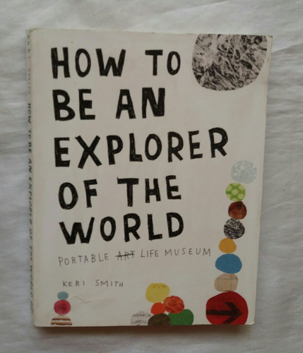 How To Be An Explorer Of The World Keri Smith En Ingles