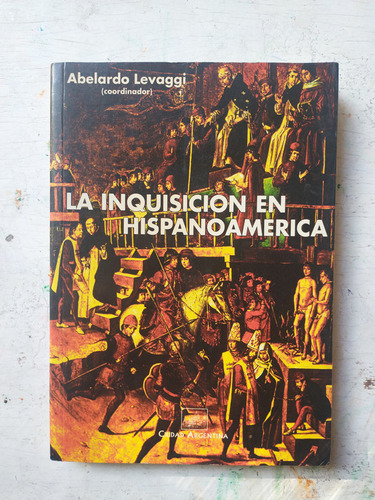 La Inquisicion En Hispanoamerica Abelardo Levaggi