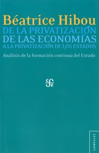 De La Privatizacion De Las Economias - Hibou Beatrice