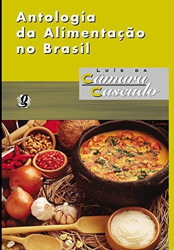 Libro Antologia Da Alimentação No Brasil De Luís Da Câmara C