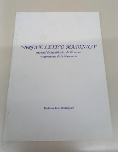 Breve Lexico Masonico Manual De Significados * Rodriguez