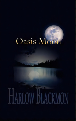 Oasis Moon, De Blackmon, Harlow. Editorial Authorhouse, Tapa Blanda En Inglés