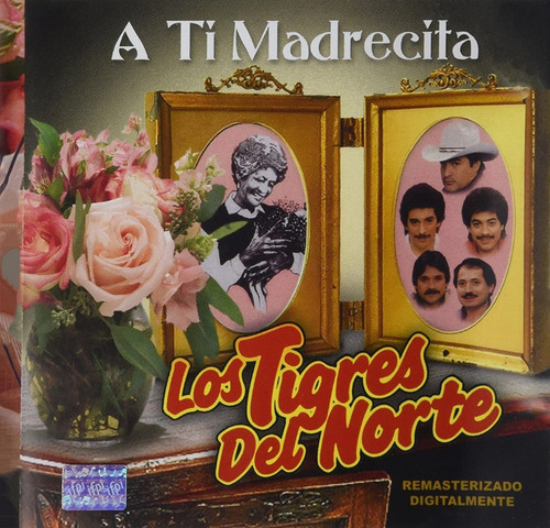 Tigres Del Norte : A Ti Madrecita | Cd Música Colección