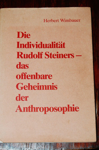 Die Individualitat Rudolf Steiners - Herbert Wimbauer