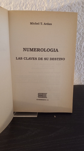 Numerologia: Las Claves De Su Destino - Michel T. Ardan