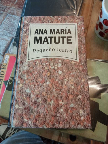 Pequeño Teatro Ana María Matute Tapa Dura Ed Rba